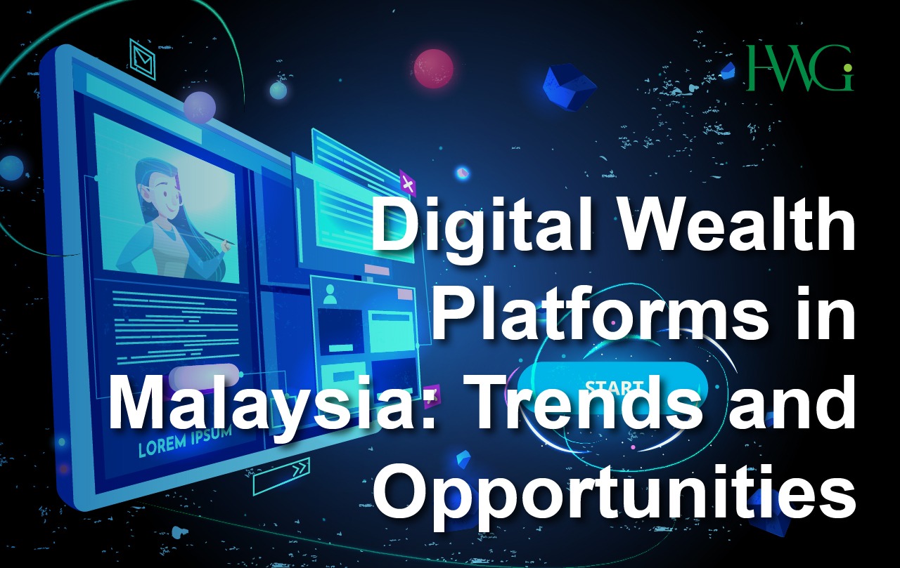 Digital Wealth Platforms in Malaysia: Trends and Opportunities